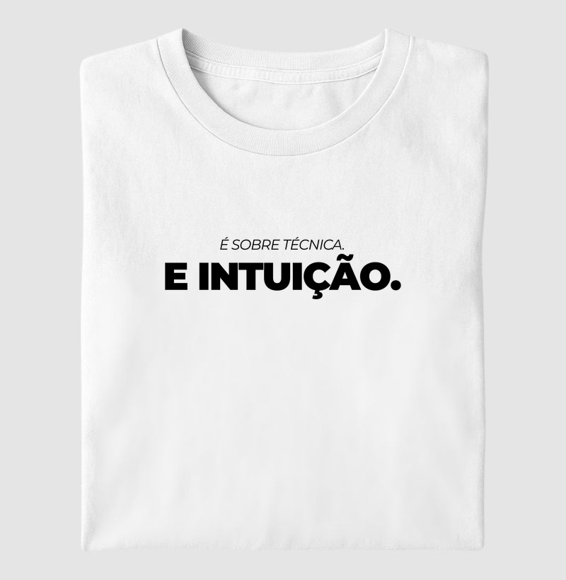 É sobre técnica. E intuição. NV