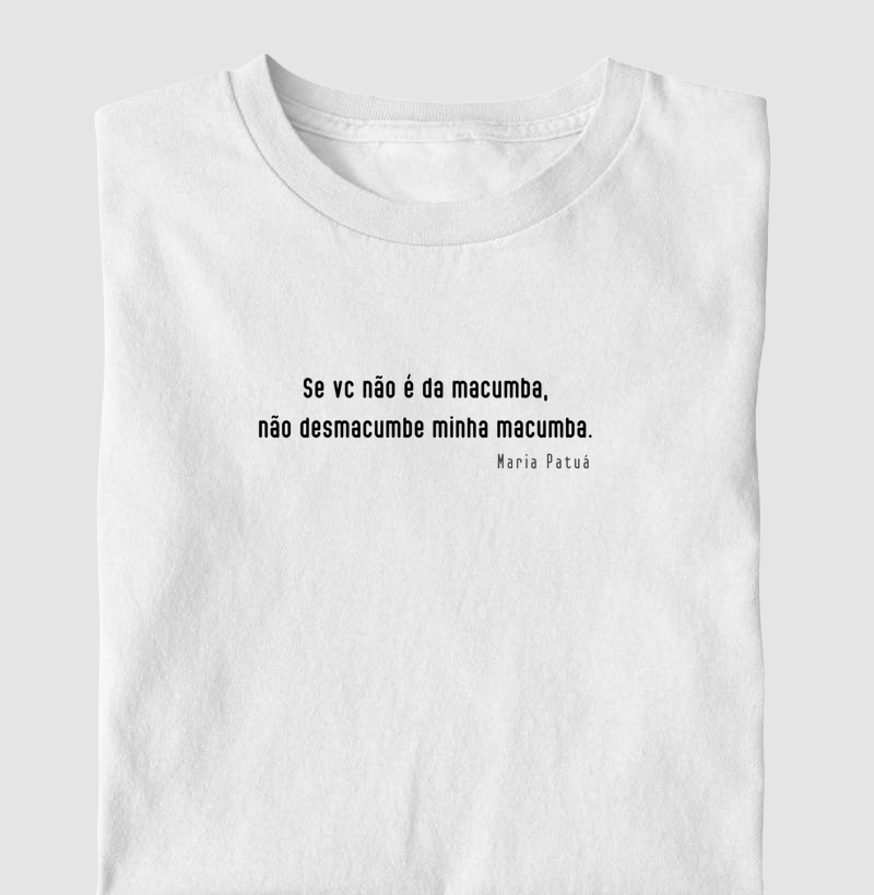 Se vc não é da Macumba, Não Desmacumbe minha Macumba