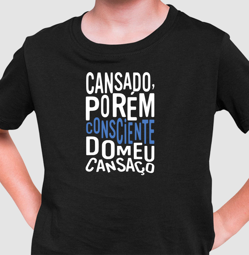 Cansado, porém consciente do meu cansaço.