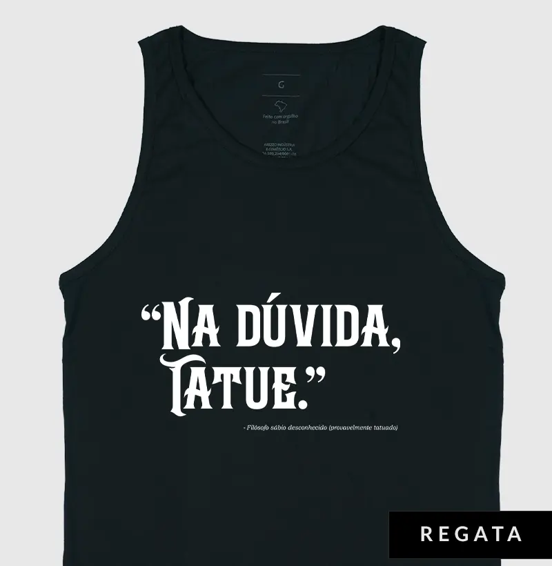 "Na dúvida, tatue."