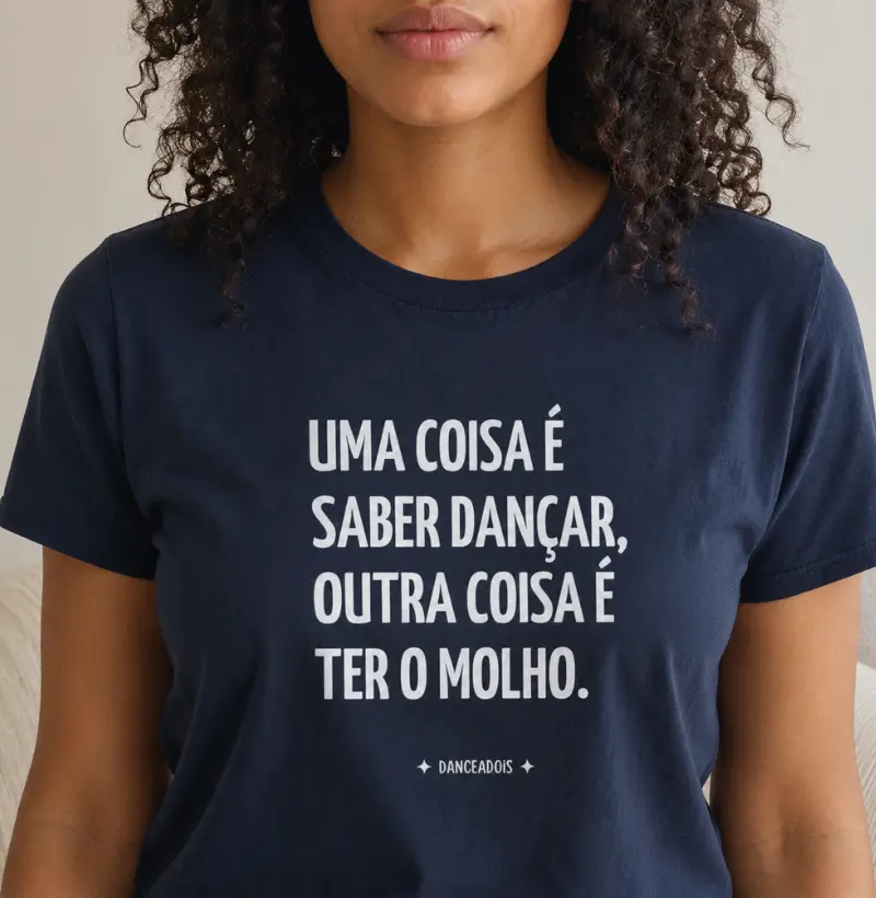 Uma coisa é saber dançar, outra coisa é ter o molho