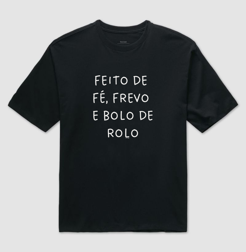 Feito de Fé, Frevo e Bolo de rolo - Camiseta Oversized