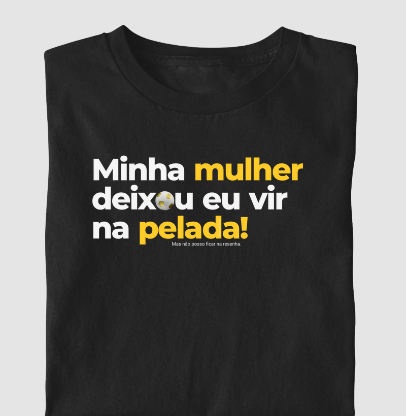 Camiseta Posso ir na Pelada