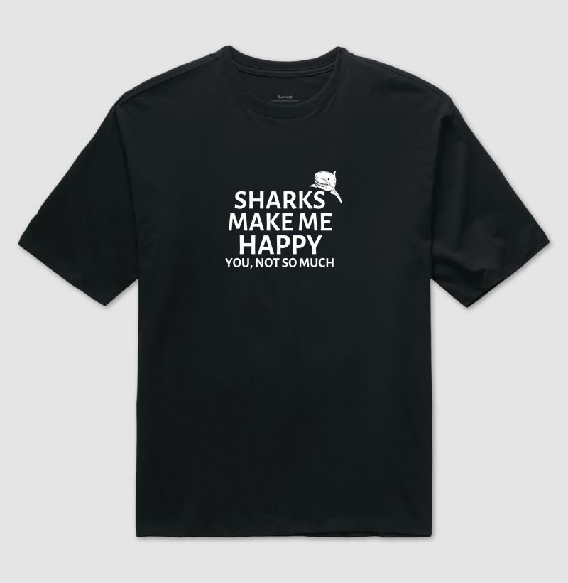 Sharks Make Me Happy - Camiseta Oversized