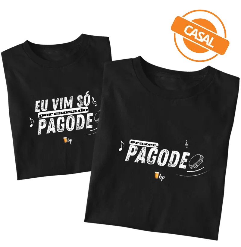 CASAL - Prazer, Pagode (uma única camiseta - tem que adicionar a outra estampa no carrinho, também!)