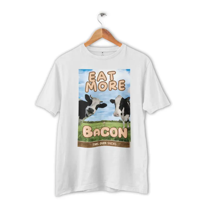 EAT MORE BACON