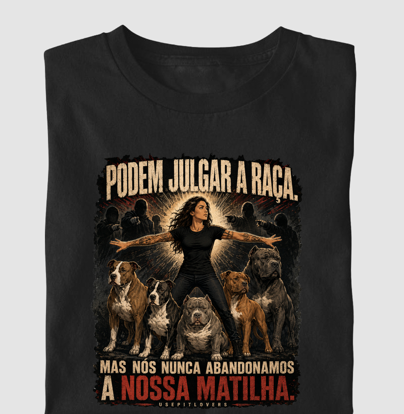 PODEM JULGAR A RAÇA. MAS NÓS NUNCA ABANDONAMOS A NOSSA MATILHA.