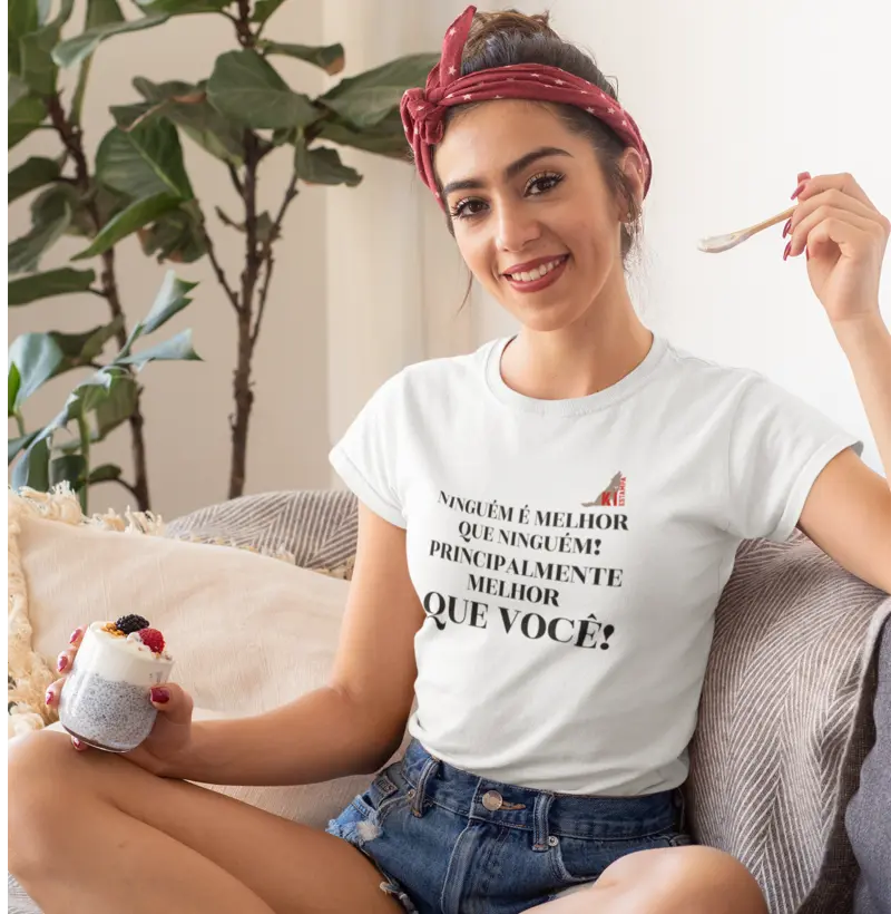 Ninguém é melhor que você.