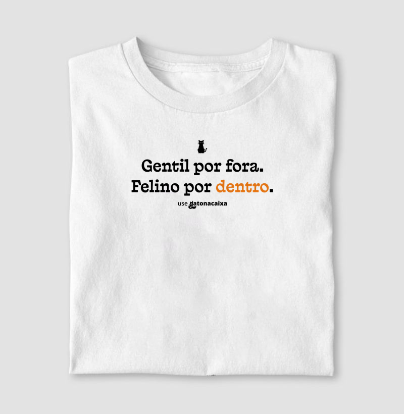 Gentil por fora. Felino por dentro.