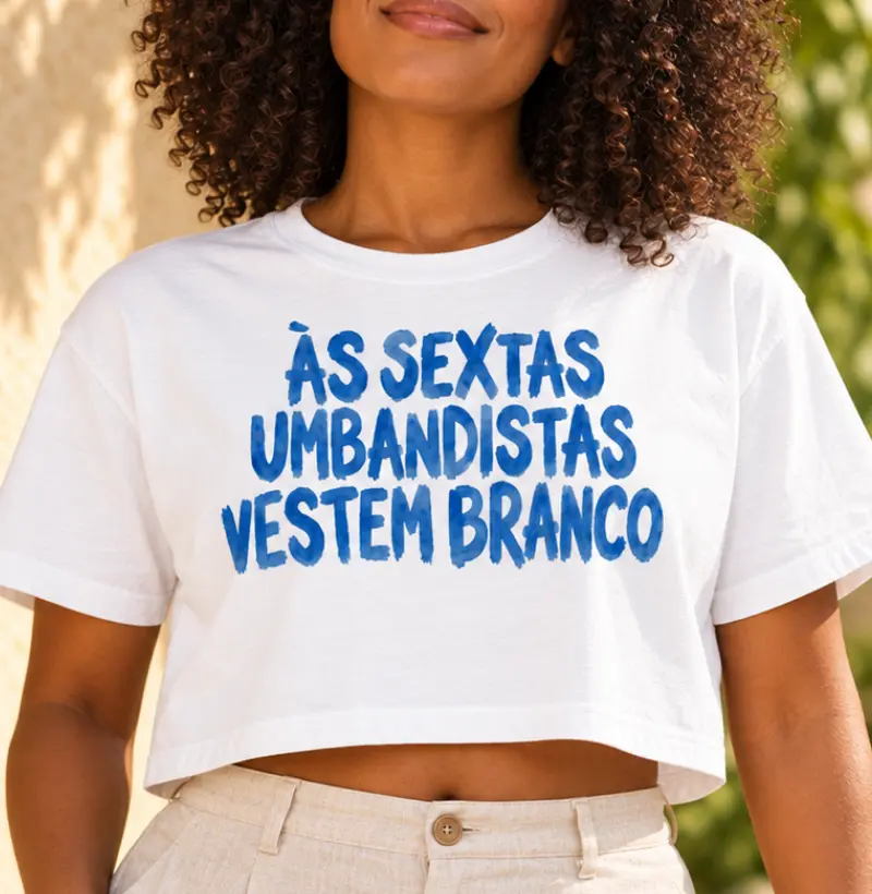 ÀS SEXTAS UMBANDISTAS VESTEM BRANCO - Cropped