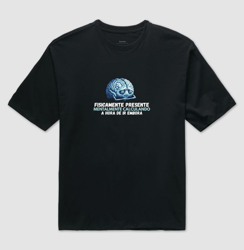 Fisicamente presente - Camiseta Oversized