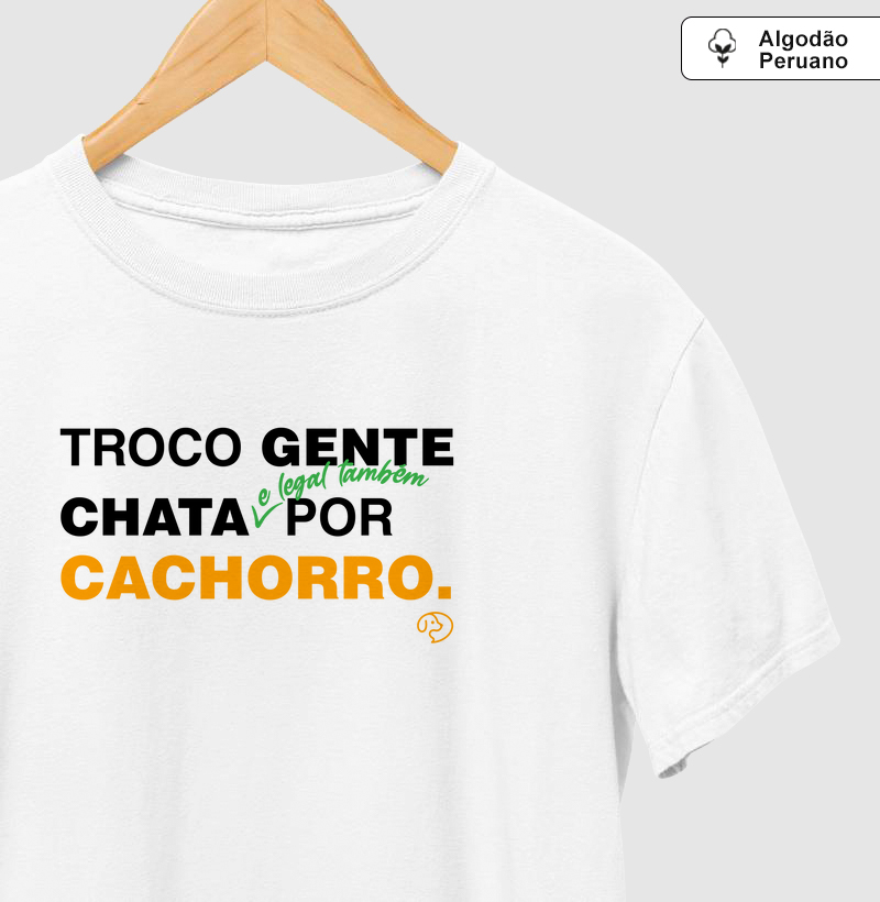 Troco gente chata - e legal também - por cachorro