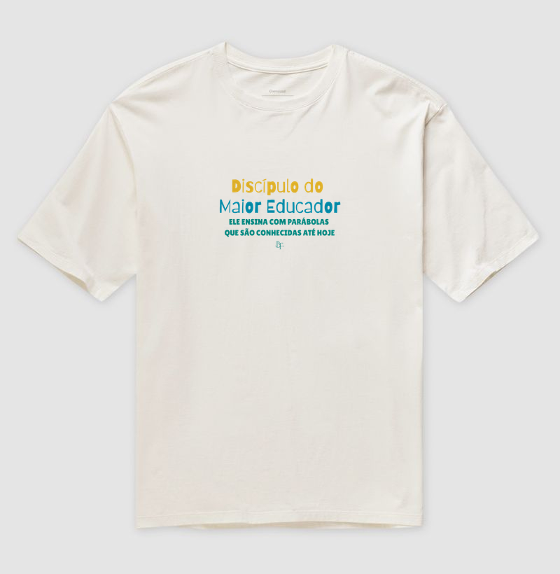 Discípulo do Maior Educador – Para Quem Ensina Inspirado em Jesus - Camiseta Oversized