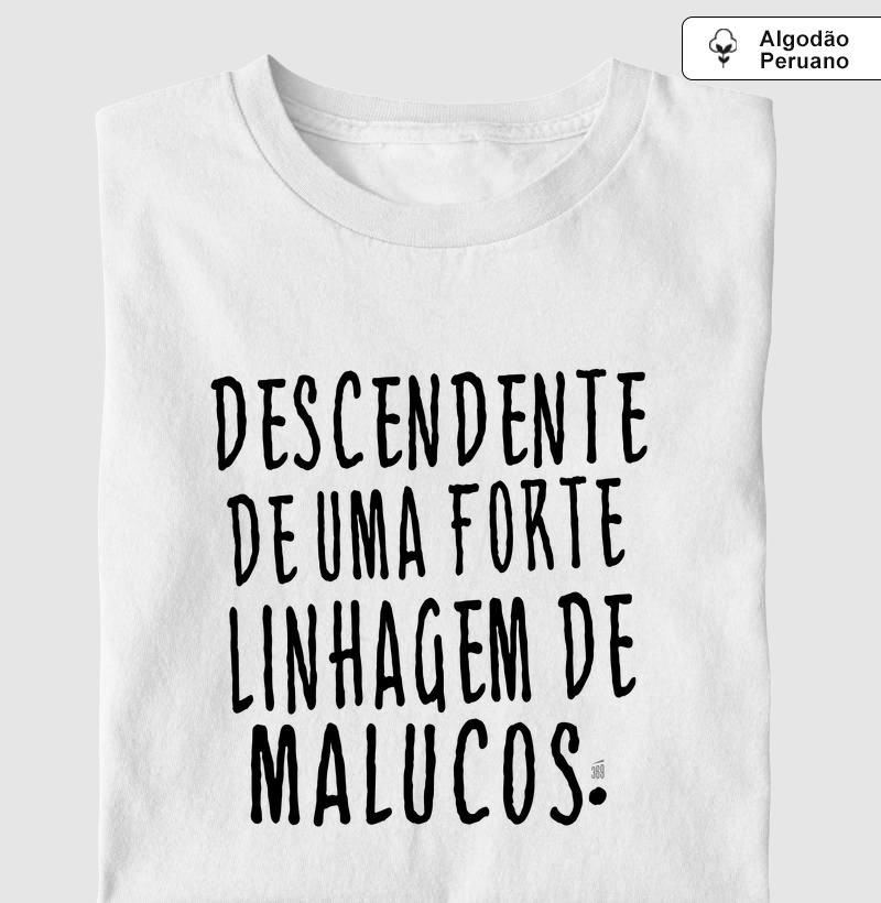 Descendente de malucos - Camiseta Algodão Peruano