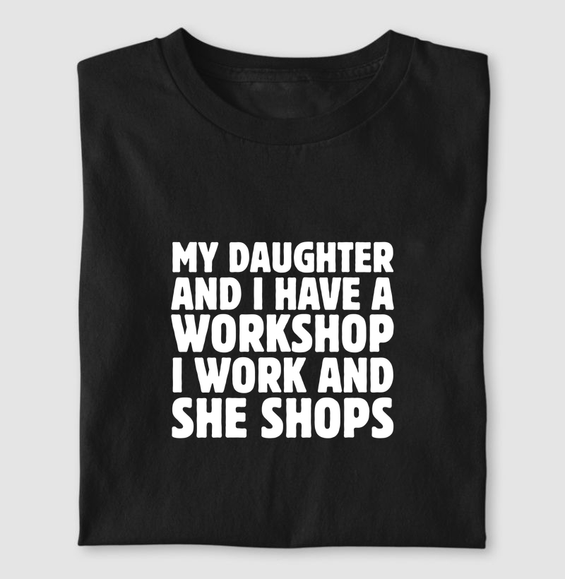 Camiseta Pai e Filha — I Work and She Shops