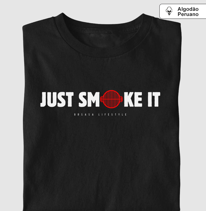 Just Smoke It