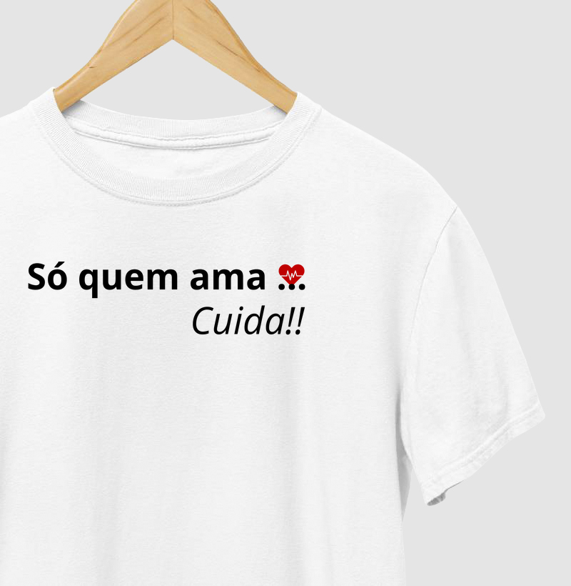 Só quem ama, Cuida!