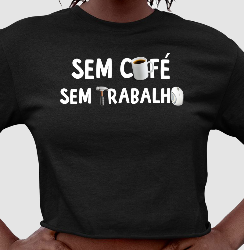 Sem café Sem trabalho