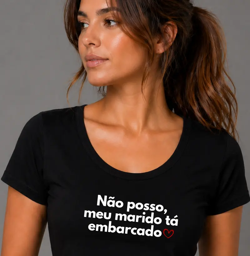 Não posso, meu marido tá embarcado