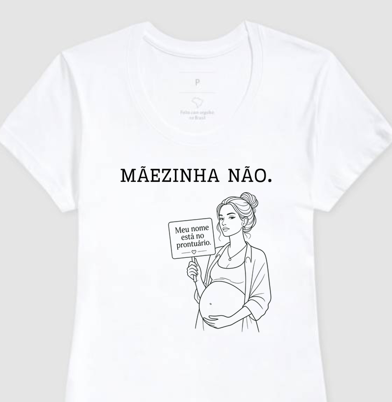 Mãezinha não.
