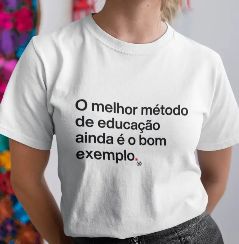 O melhor método de educação é ainda o bom exemplo