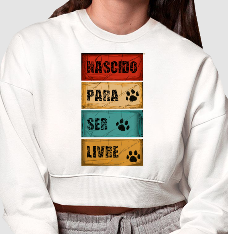 Cropped Moletom Nascido para Ser Livre - Cropped Moletom