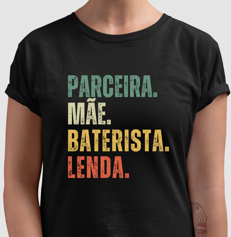 Parceira. Mãe. Baterista. Lenda.