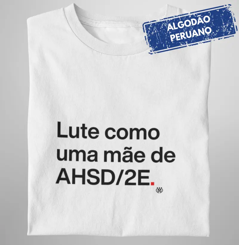 Lute como uma mãe AHSD/2E - Premium