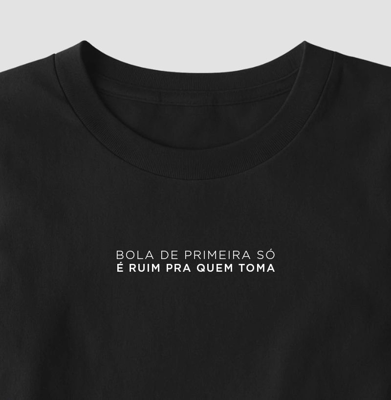 Bola de Primeira só é Ruim pra Quem Toma