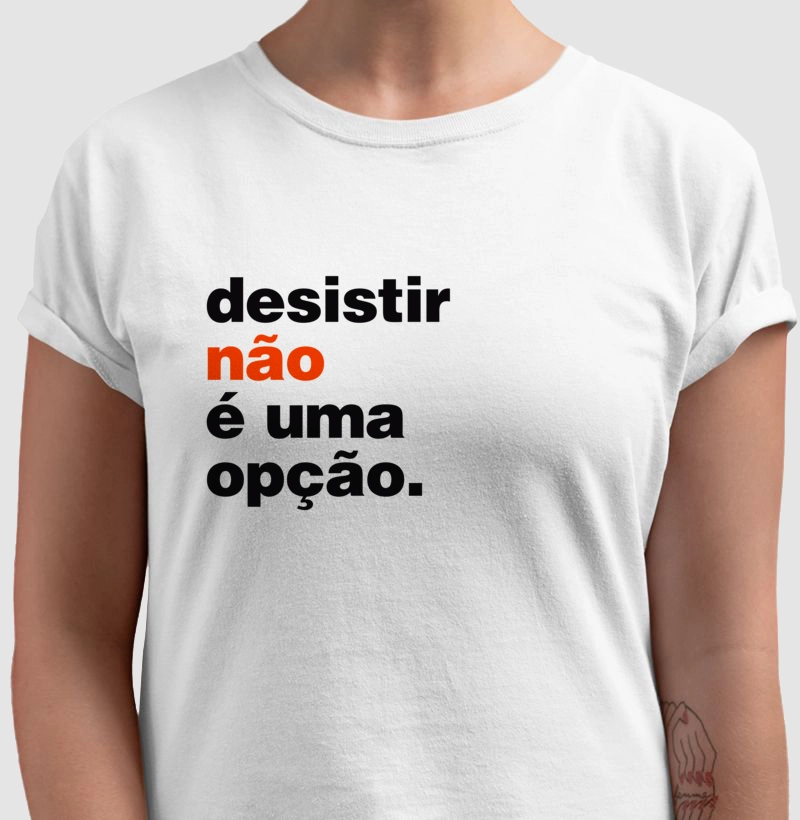 Desistir não é uma opção 