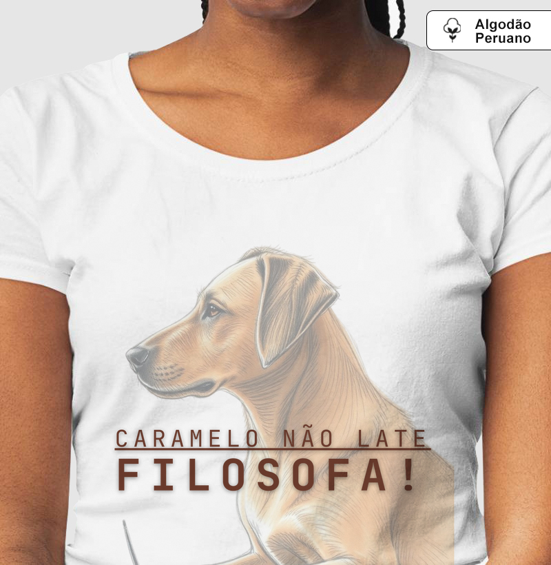 Camiseta Algodão Peruano Caramelo não late. Filosofa!