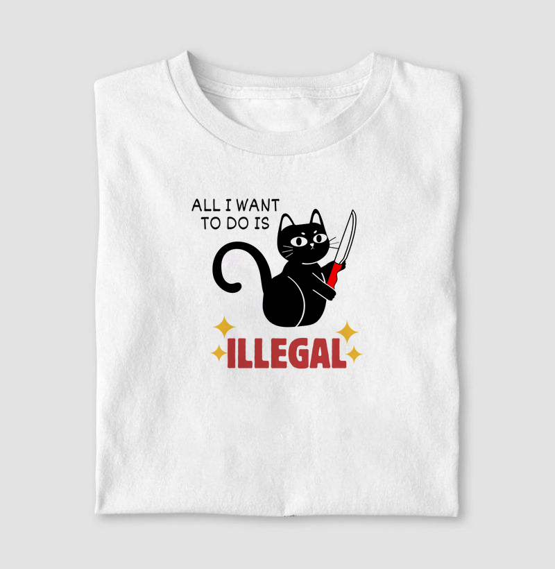 All I want to do is illegal