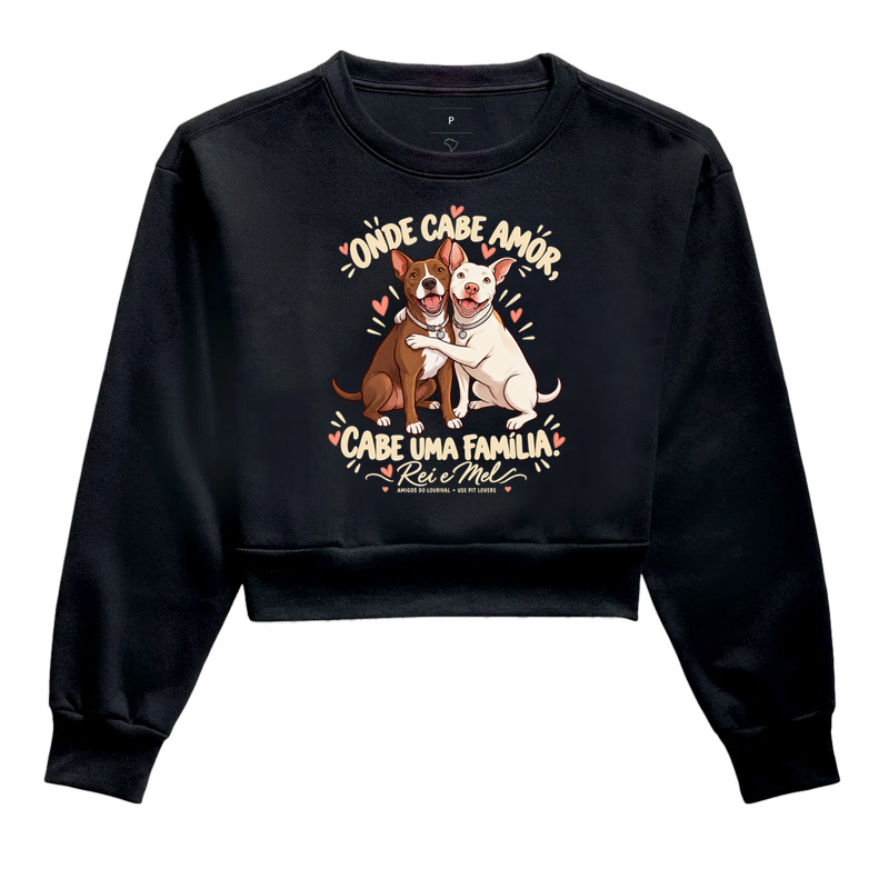 ONDE CABE AMOR, CABE UMA FAMÍLIA. - Cropped Moletom
