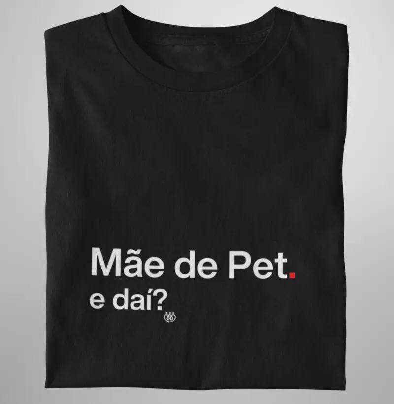 Mãe de Pet e daí?