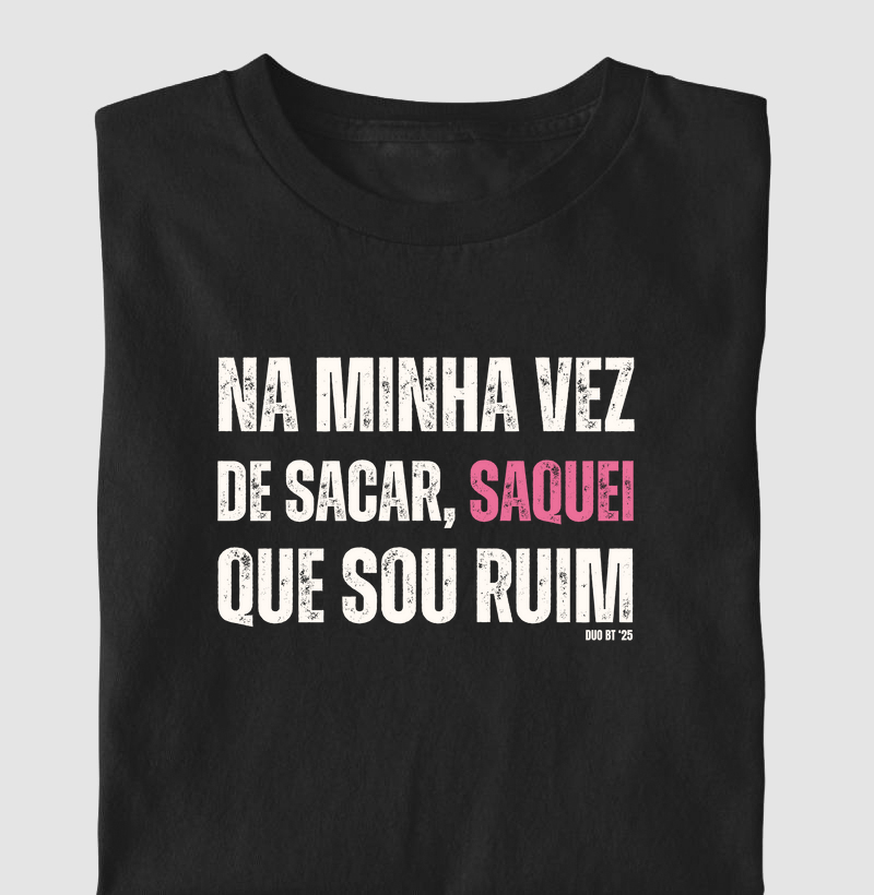 Na Minha Vez De Sacar, Saquei Que Sou Ruim