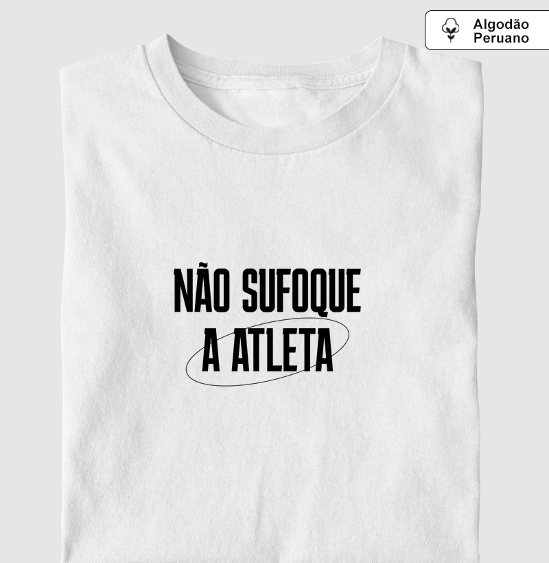 NÃO SUFOQUE A ATLETA