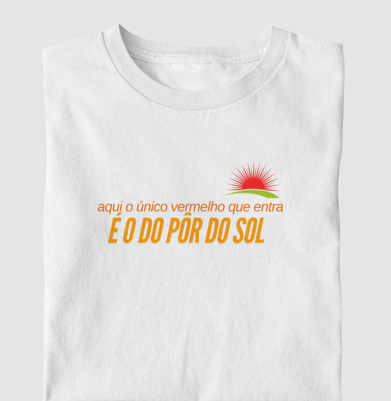 Aqui o único vermelho que entra, é o do pôr do sol