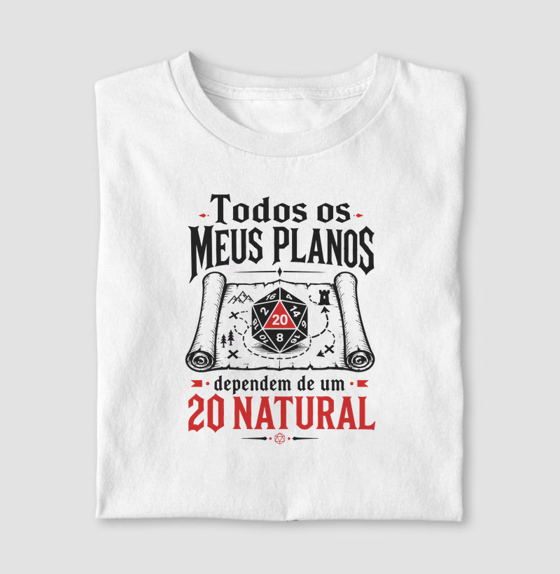 TODOS OS MEUS PLANOS DEPENDEM DE UM 20 NATURAL