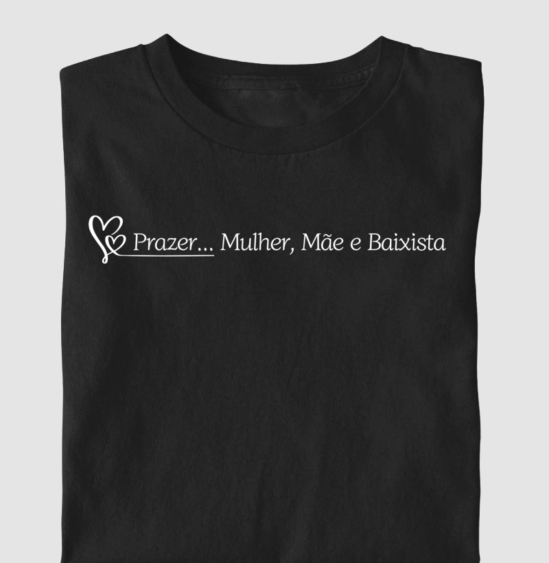 Prazer... Mulher, Mãe e Baixista