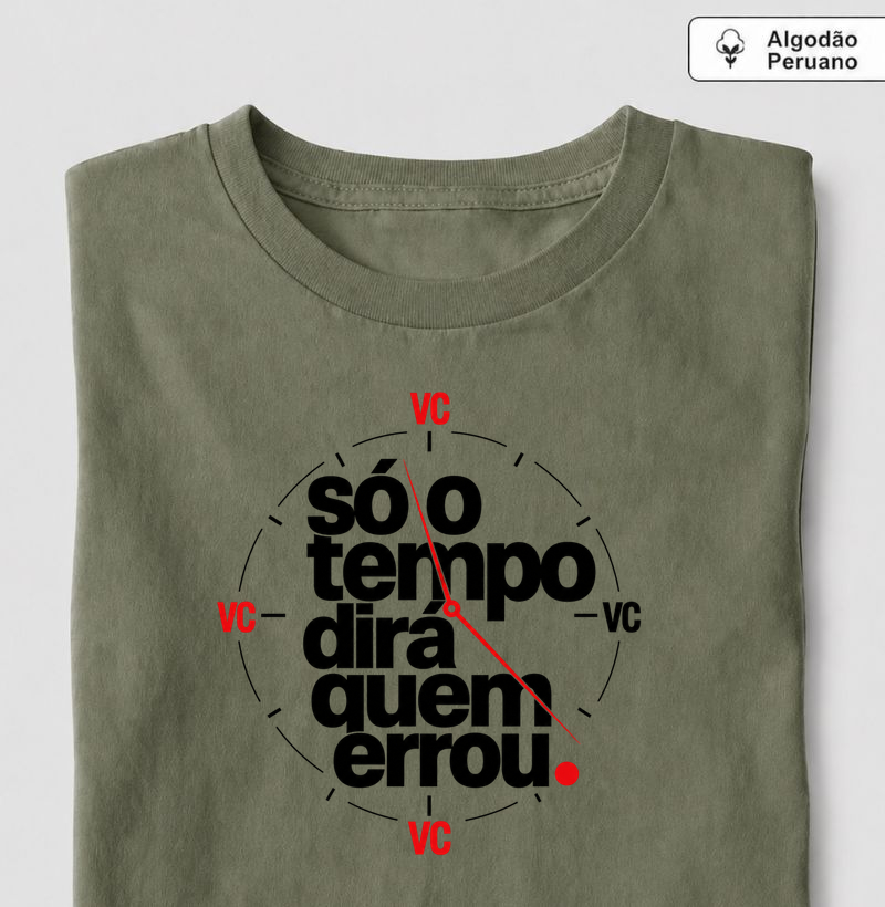 Camiseta Só o Tempo Dirá Quem Errou - Frase, Estampa Tipográfica | Ô Bicha!