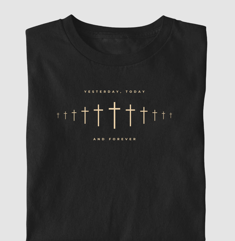 Camiseta Masc. Yesterday, Today, Forever - Estampa Dourada
