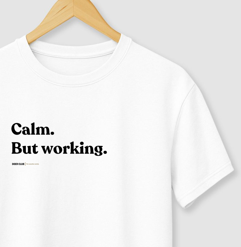 Calm. But working.