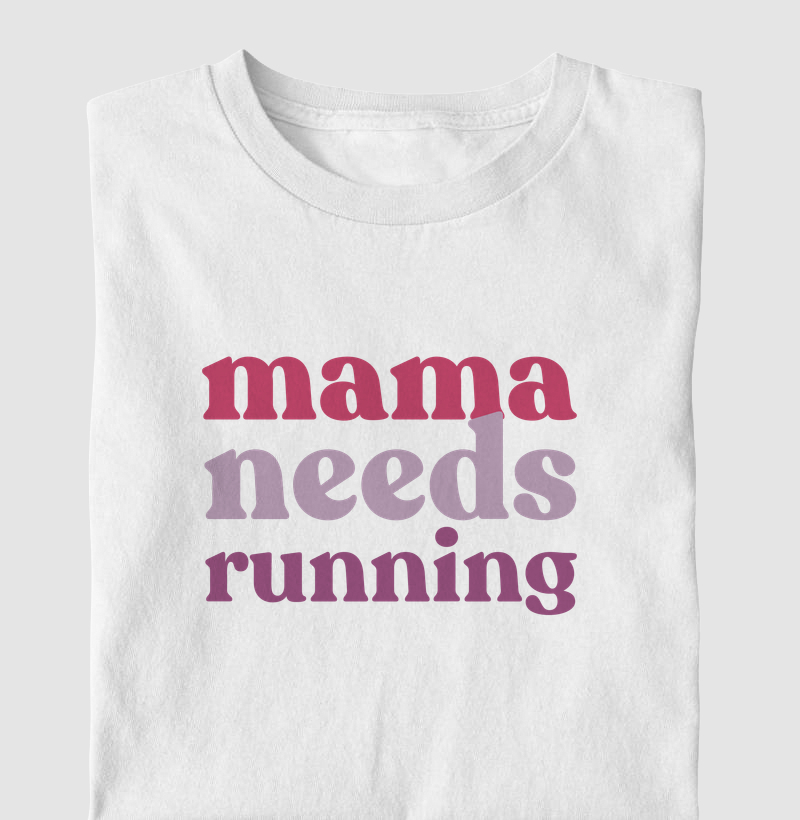 Camiseta Corrida - Mama Needs Running