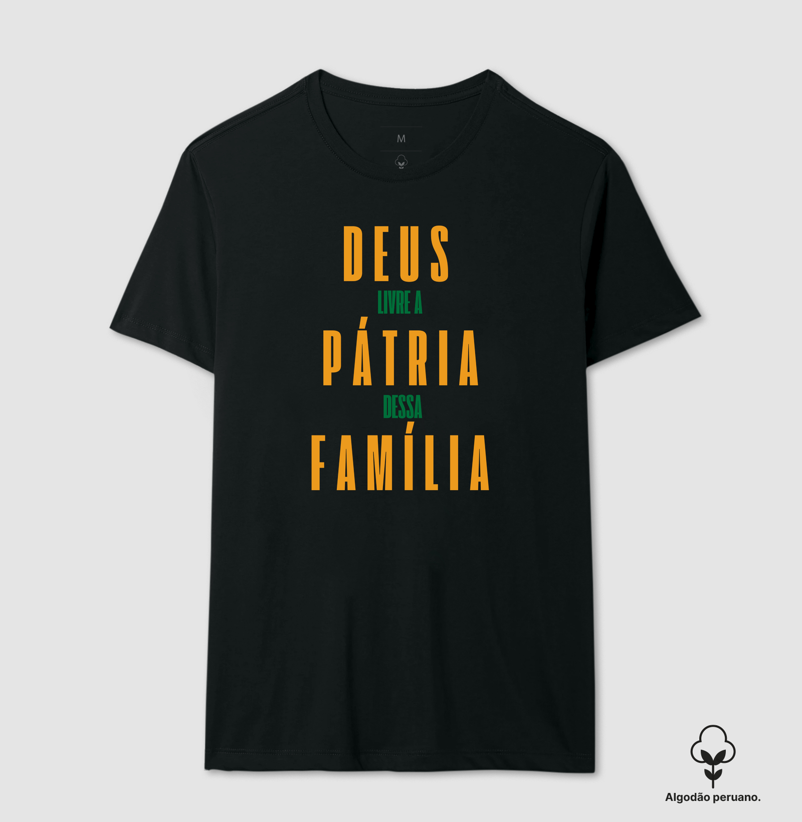 Deus livre a pátria dessa família - Camiseta Algodão Peruano
