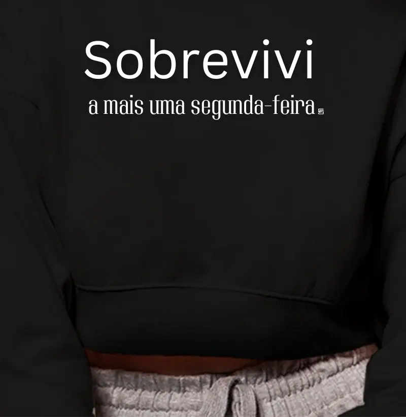 Cropped Moletom Sobrevivi a mais uma segunda-feira 