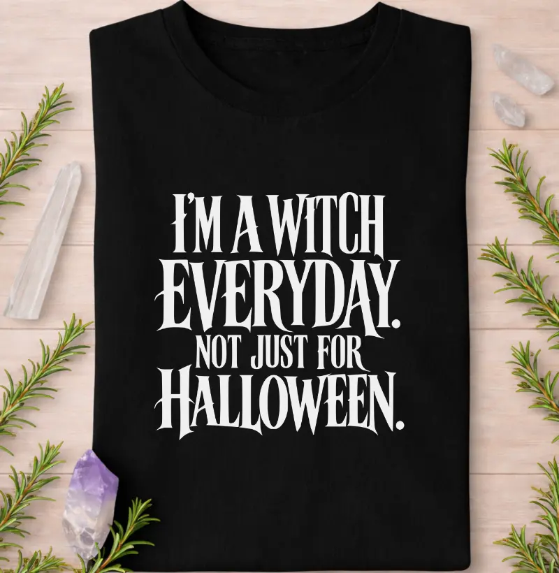 I'm a witch everyday - Camiseta