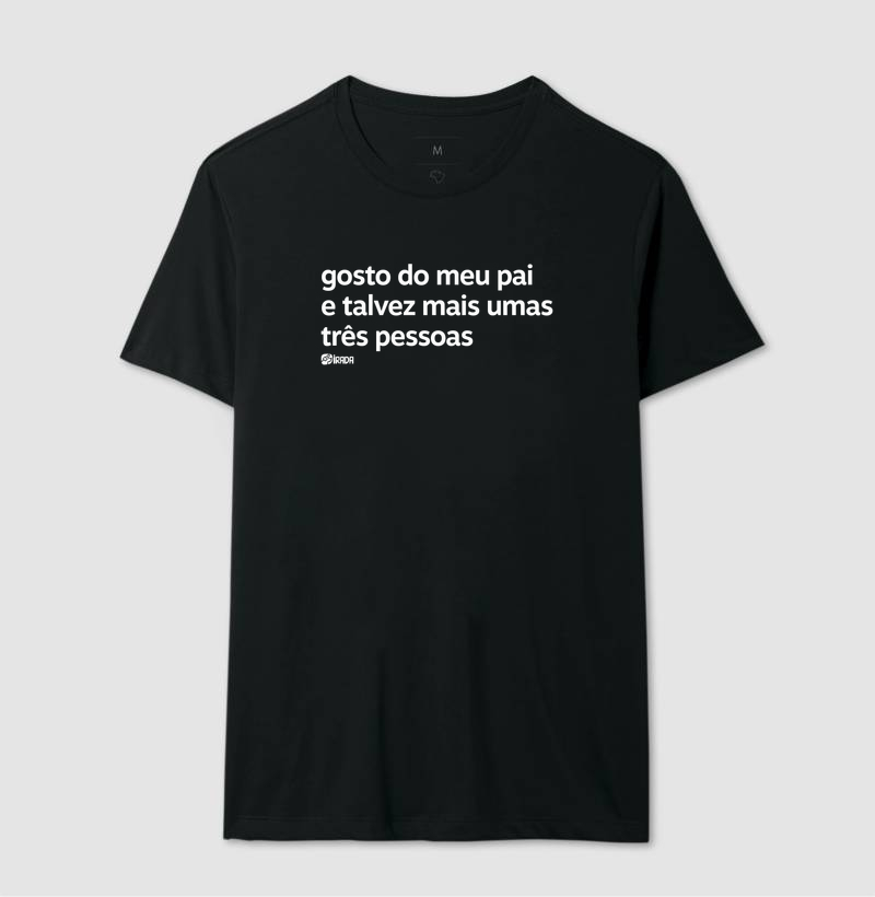 Gosto do meu pai e talvez mais umas três pessoas
