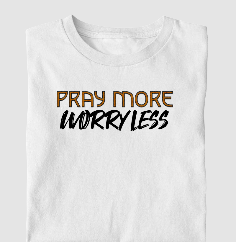 Camiseta Masc. Pray More, Worry Less - Estampa Preta - Camiseta