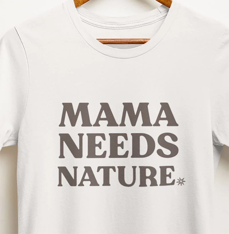 Mama needs nature