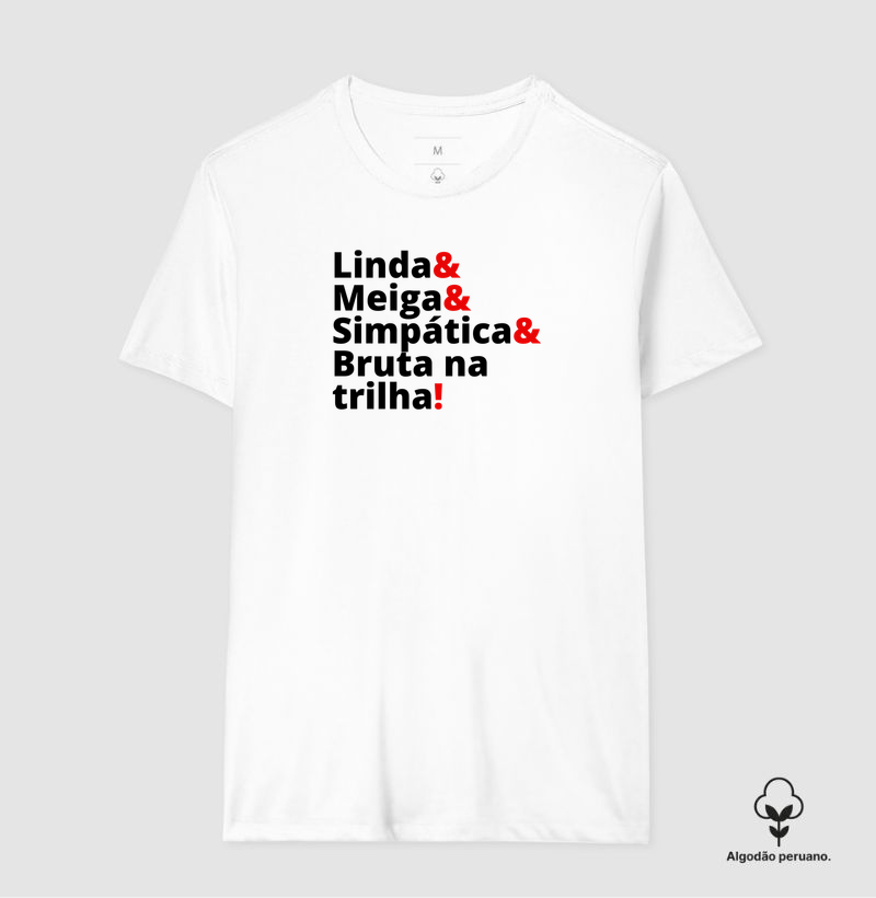 Linda e bruta na trilha - Camiseta Algodão Peruano